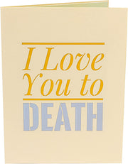 Funny I Love You To Death Pop Up Card